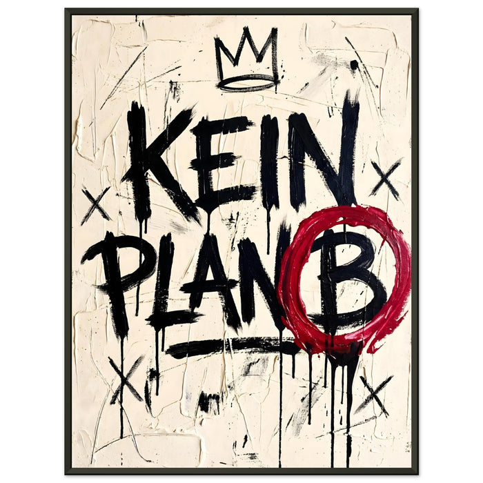 KEIN PLAN B – Gerahmtes Poster (Metallrahmen)