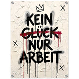 KEIN GLÜCK NUR ARBEIT – Acrylglas