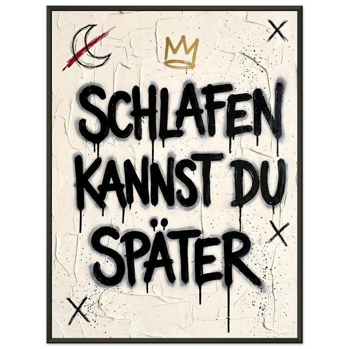 SCHLAFEN KANNST DU SPÄTER – Gerahmtes Poster (Metallrahmen)