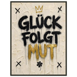 GLÜCK FOLGT MUT – Gerahmtes Poster (Metallrahmen)