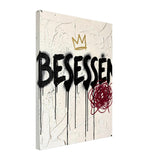 BESESSEN – Leinwand (Thick)