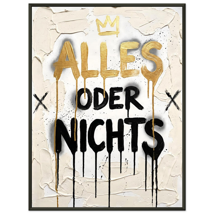 ALLES ODER NICHTS – Gerahmtes Poster (Metallrahmen)
